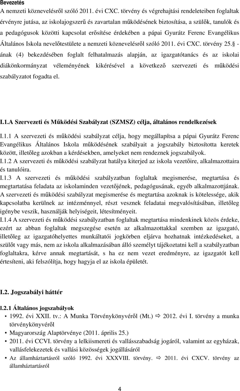 pápai Gyurátz Ferenc Evangélikus Általános Iskola nevel testülete a nemzeti köznevelésr l szóló 2011. évi CXC. törvény 25.