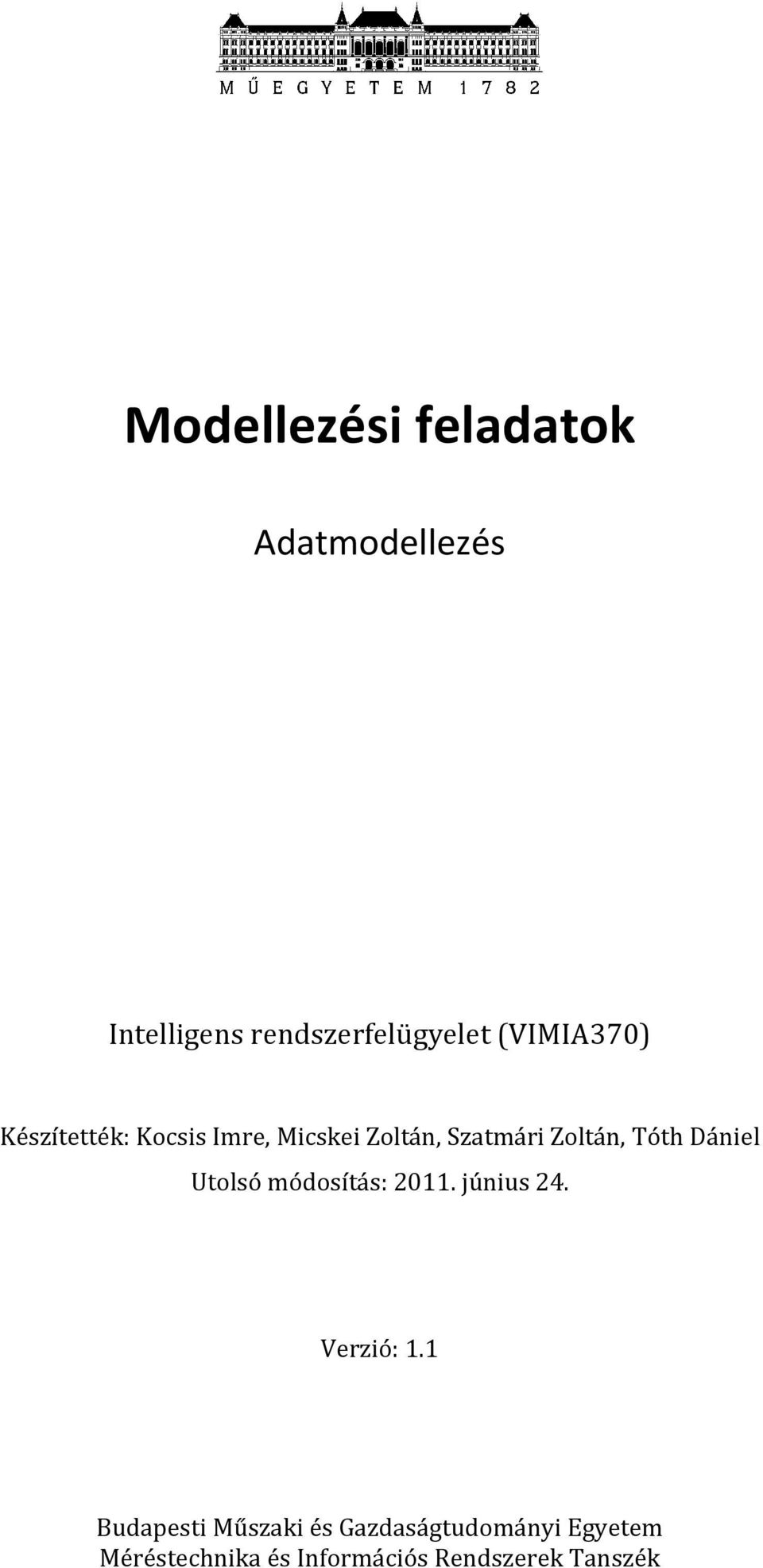 Tóth Dániel Utolsó módosítás: 2011. június 24. Verzió: 1.