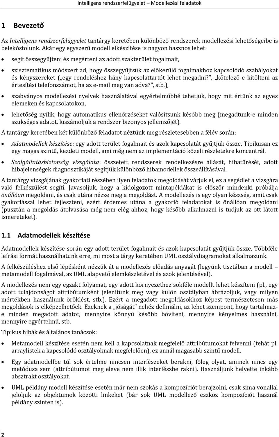 kapcsolódó szabályokat és kényszereket ( egy rendeléshez hány kapcsolattartót lehet megadni?, kötelező-e kitölteni az értesítési telefonszámot, ha az e-mail meg van adva?, stb.