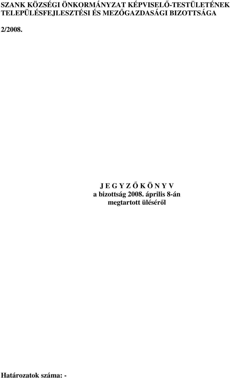 2/2008. J E G Y Z İ K Ö N Y V a bizottság 2008.