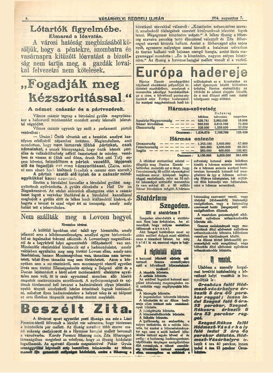 meg kézszorítássl" következő szvkkl válszolt: Köszönöm szépen szíves szv it, melyekről őfelségének szeretett királyunknk jelentt fogok tenni Mégegyszer köszönöm szépen/' A lelkes ifjúság főhet* ceg