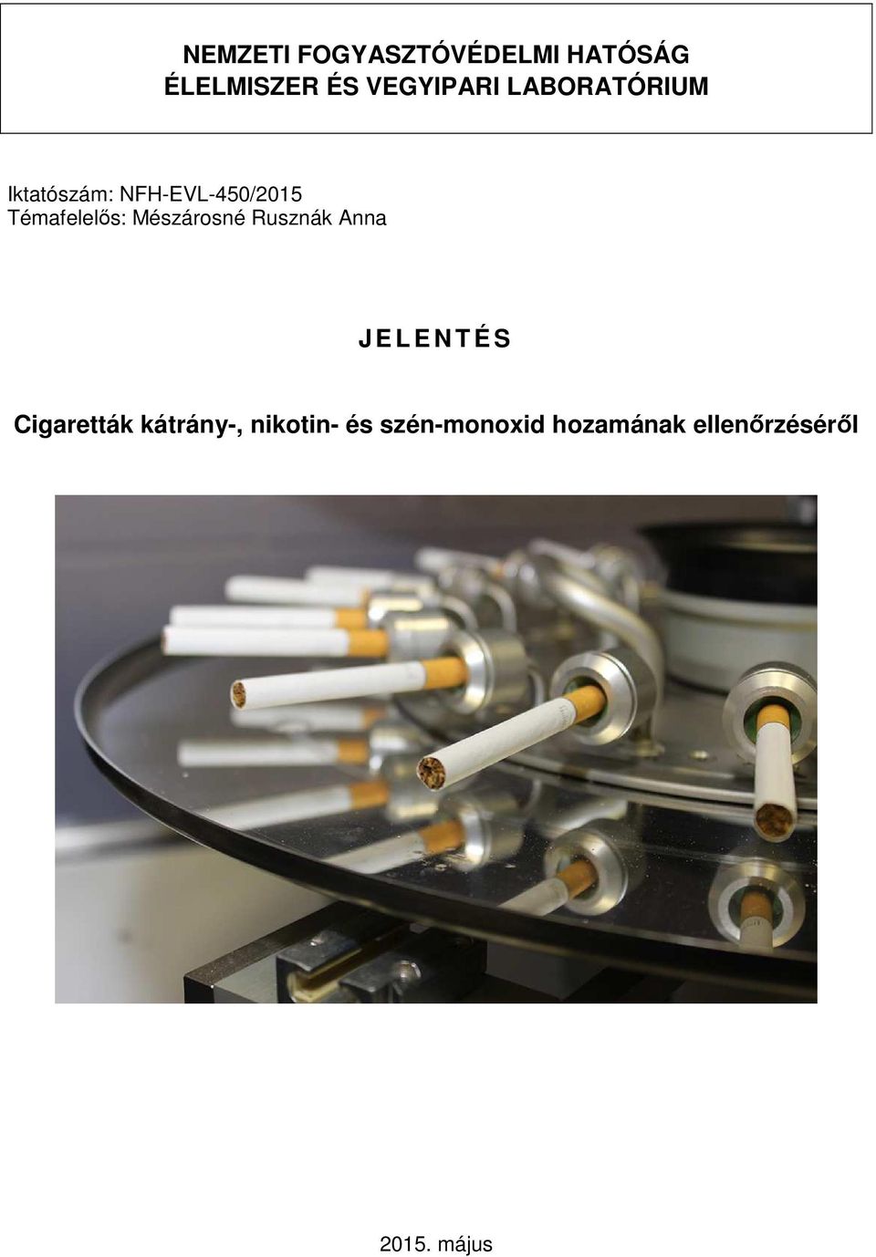 Mészárosné Rusznák Anna J E L E N T É S Cigaretták