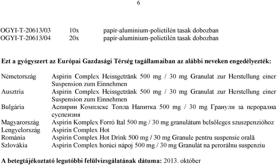 Aspirin Complex Heissgetränk 500 mg / 30 mg Granulat zur Herstellung einer Suspension zum Einnehmen Аспирин Комплекс Топла Напитка 500 mg / 30 mg Гранули за перорална суспензия Aspirin Komplex Forró