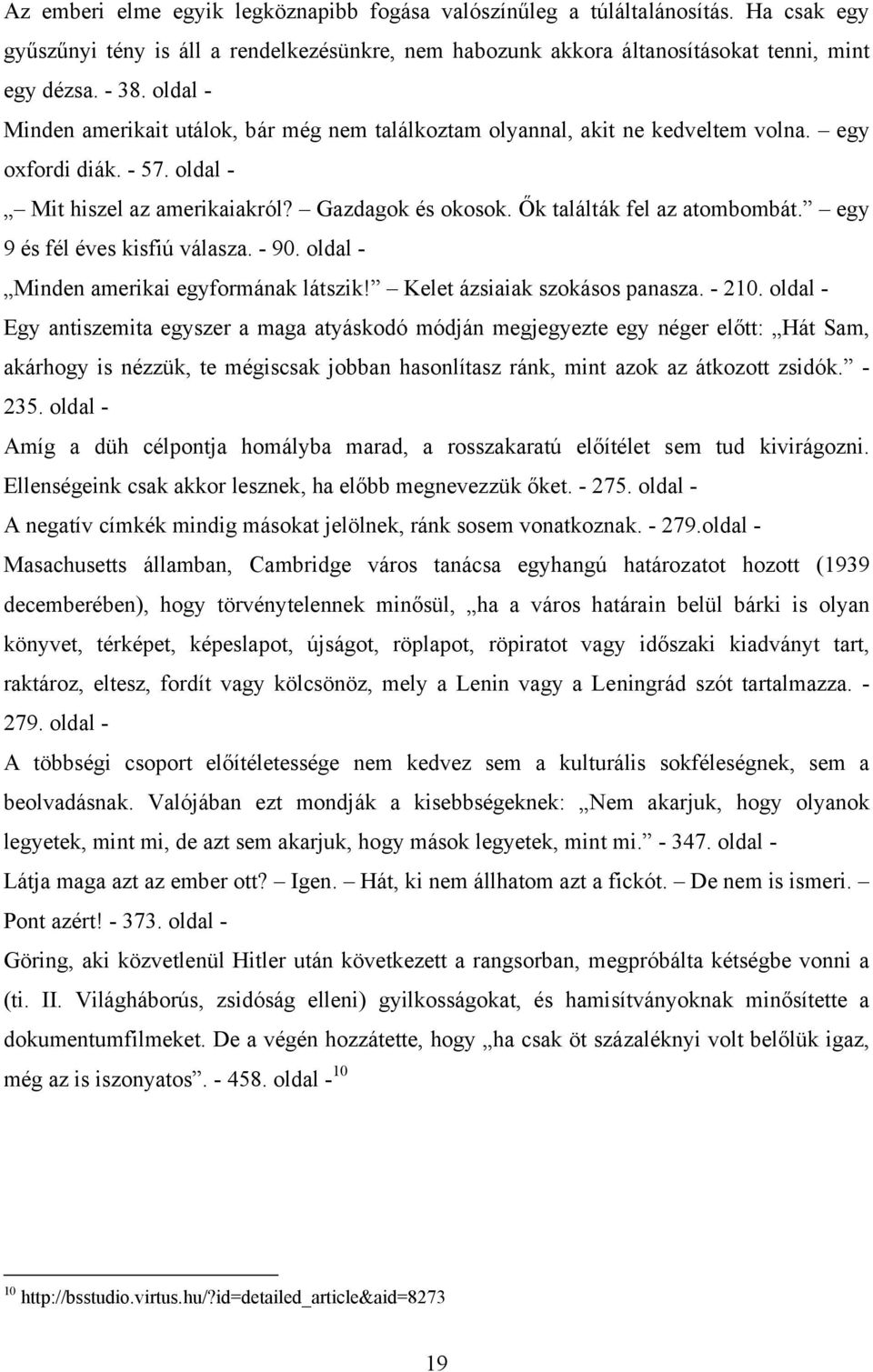 Ők találták fel az atombombát. egy 9 és fél éves kisfiú válasza. - 90. oldal - Minden amerikai egyformának látszik! Kelet ázsiaiak szokásos panasza. - 210.