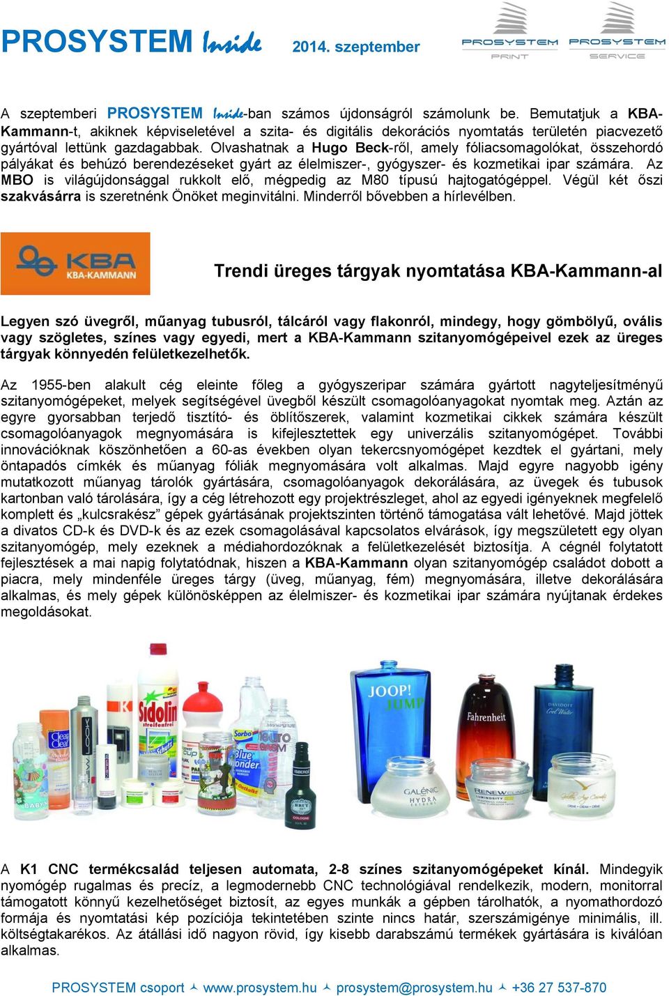 Olvashatnak a Hugo Beck-ről, amely fóliacsomagolókat, összehordó pályákat és behúzó berendezéseket gyárt az élelmiszer-, gyógyszer- és kozmetikai ipar számára.