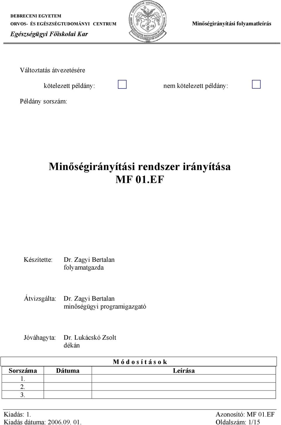 Zagyi Bertalan folyamatgazda Átvizsgálta: Dr.