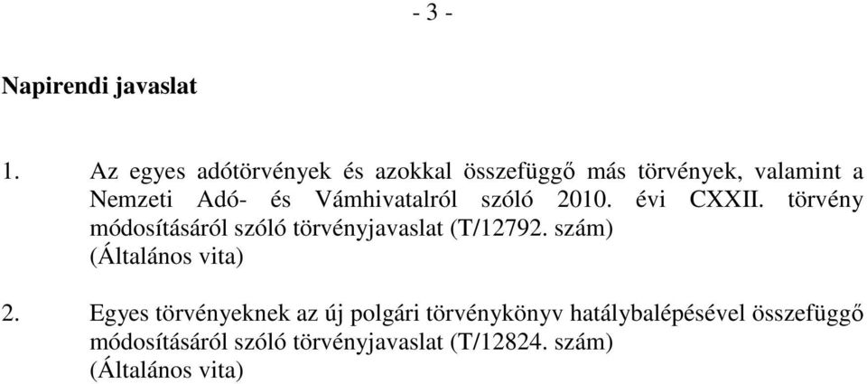 Vámhivatalról szóló 2010. évi CXXII. törvény módosításáról szóló törvényjavaslat (T/12792.