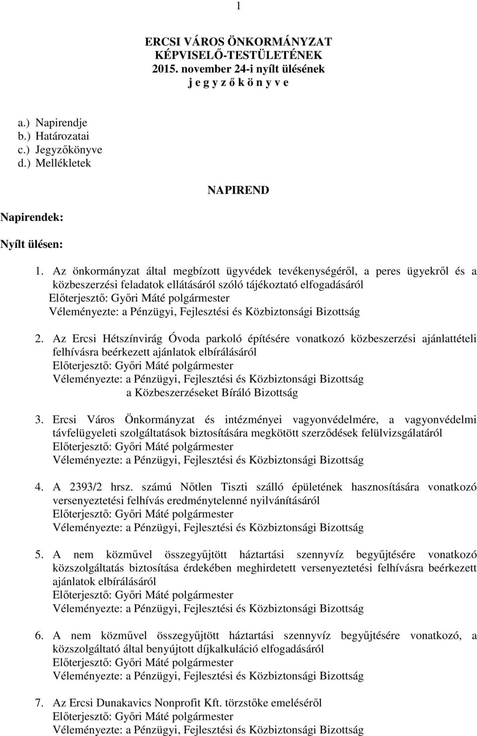 Az önkormányzat által megbízott ügyvédek tevékenységéről, a peres ügyekről és a közbeszerzési feladatok ellátásáról szóló tájékoztató elfogadásáról 2.