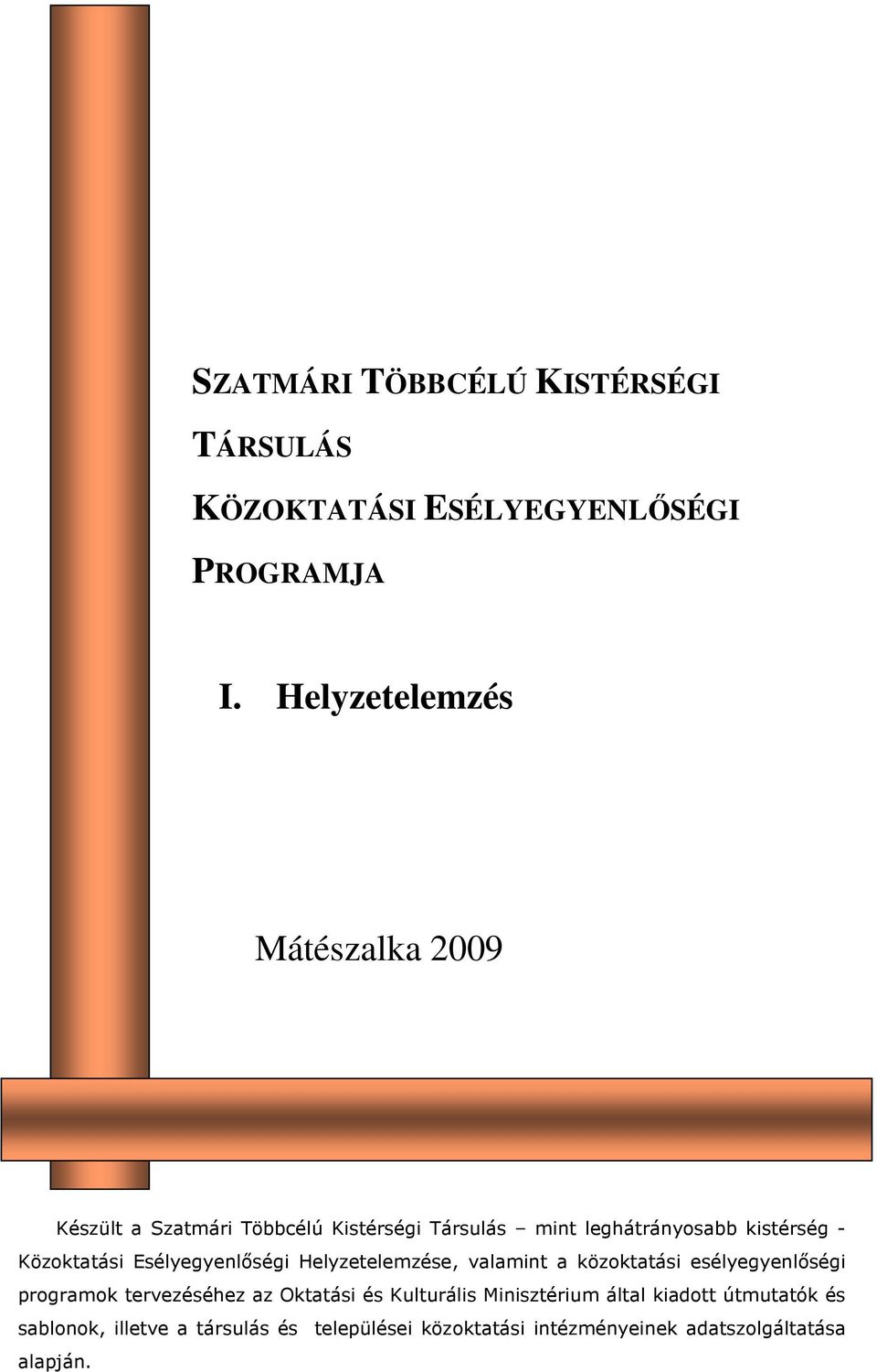 Közoktatási Esélyegyenlıségi Helyzetelemzése, valamint a közoktatási esélyegyenlıségi programok tervezéséhez az