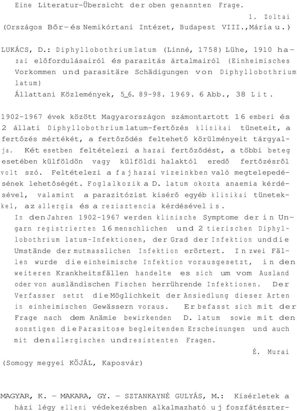 Közlemények, 5_6. 89-98. 1969. 6 Abb., 38 Lit.