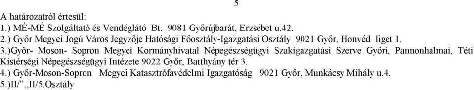 )Győr- Moson- Sopron Megyei Kormányhivatal Népegészségügyi Szakigazgatási Szerve Győri, Pannonhalmai, Téti Kistérségi