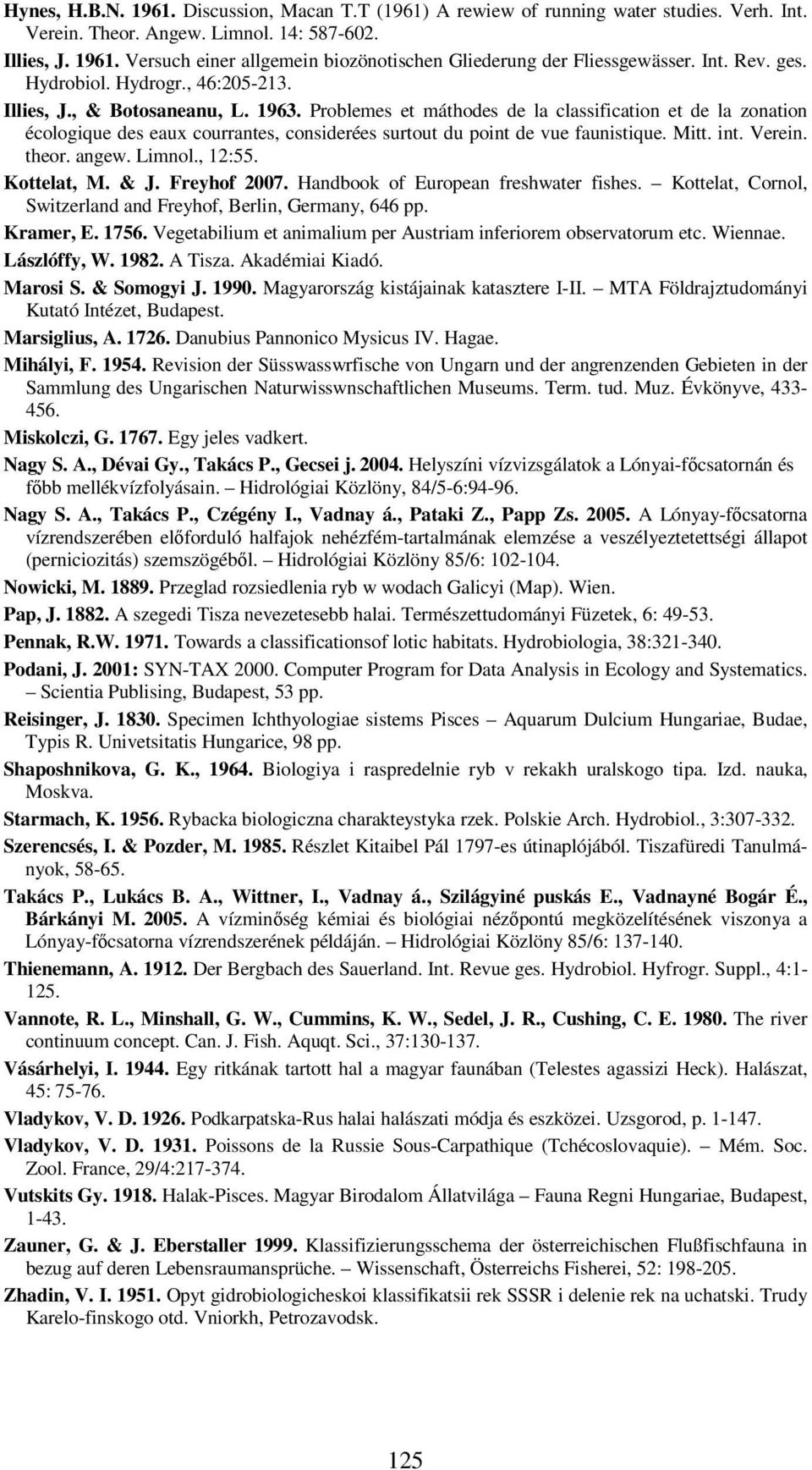 Problemes et máthodes de la classification et de la zonation écologique des eaux courrantes, considerées surtout du point de vue faunistique. Mitt. int. Verein. theor. angew. Limnol., 12:55.