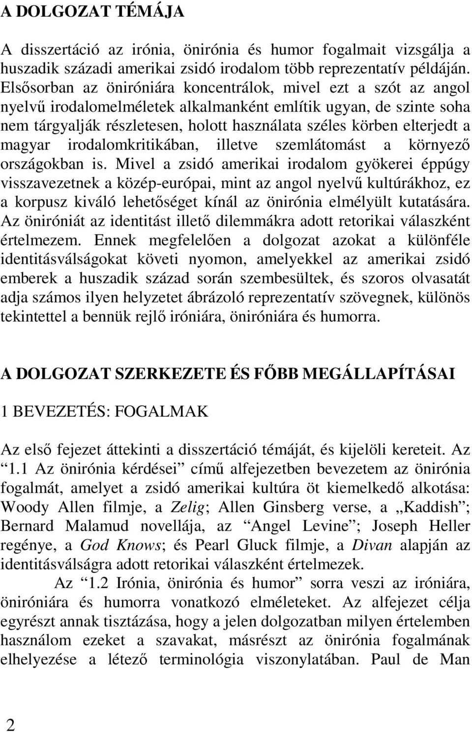 elterjedt a magyar irodalomkritikában, illetve szemlátomást a környező országokban is.