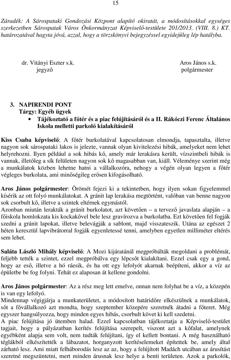 NAPIRENDI PONT Tárgy: Egyéb ügyek Tájékoztató a fıtér és a piac felújításáról és a II.