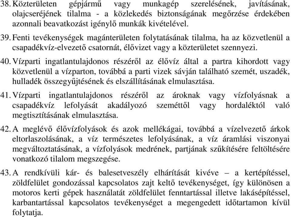 Vízparti ingatlantulajdonos részéről az élővíz által a partra kihordott vagy közvetlenül a vízparton, továbbá a parti vizek sávján található szemét, uszadék, hulladék összegyűjtésének és