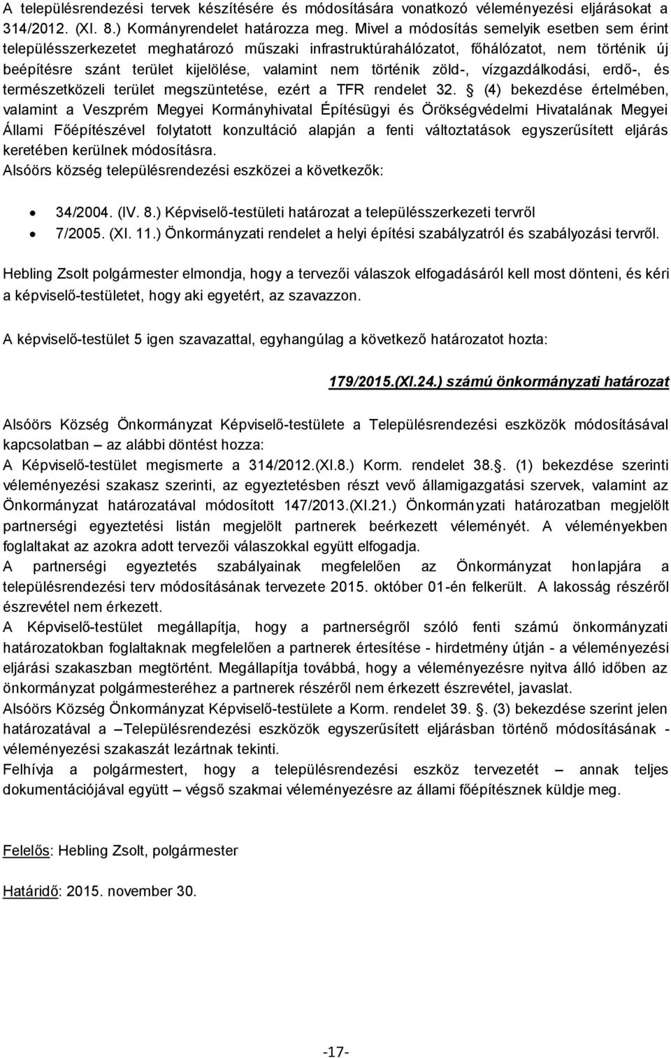 zöld-, vízgazdálkodási, erdő-, és természetközeli terület megszüntetése, ezért a TFR rendelet 32.