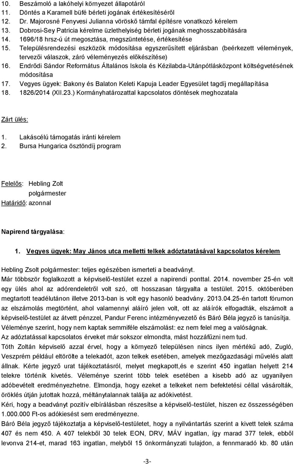 Településrendezési eszközök módosítása egyszerűsített eljárásban (beérkezett vélemények, tervezői válaszok, záró véleményezés előkészítése) 16.