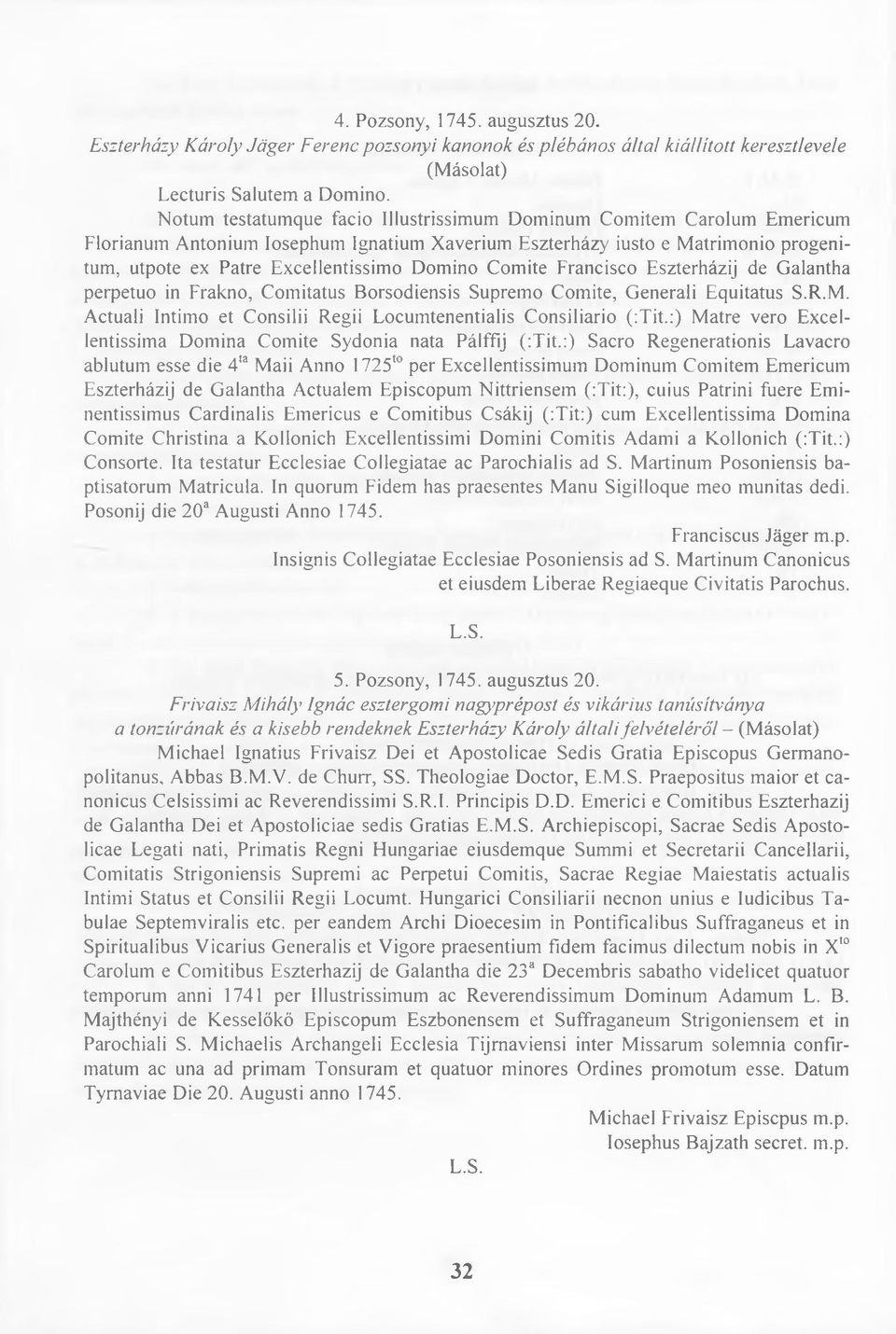 Comite Francisco Eszterházij de Galantha perpetuo in Frakno, Comitatus Borsodiensis Supremo Comite, Generali Equitatus S.R.M. Actuali Intimo et Consilii Regii Locumtenentialis Consiliario (:Tit.