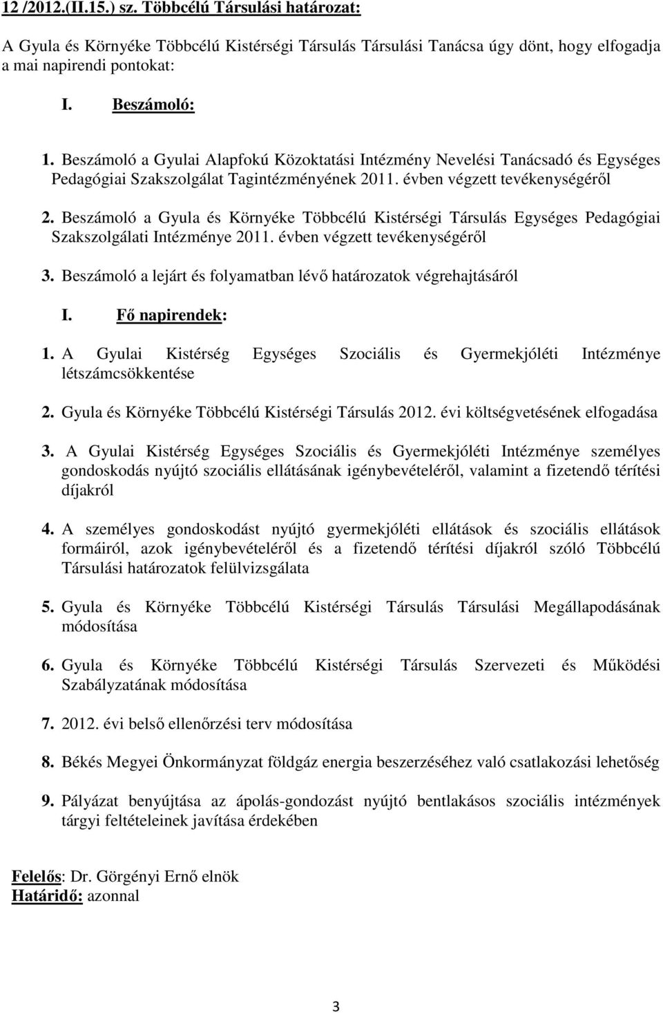 Beszámoló a Gyula és Környéke Többcélú Kistérségi Társulás Egységes Pedagógiai Szakszolgálati Intézménye 2011. évben végzett tevékenységéről 3.