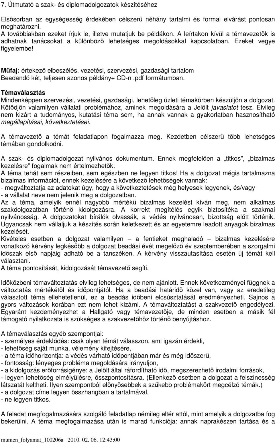 Mőfaj: értekezı elbeszélés. vezetési, szervezési, gazdasági tartalom Beadandó két, teljesen azonos példány+ CD-n.pdf formátumban.