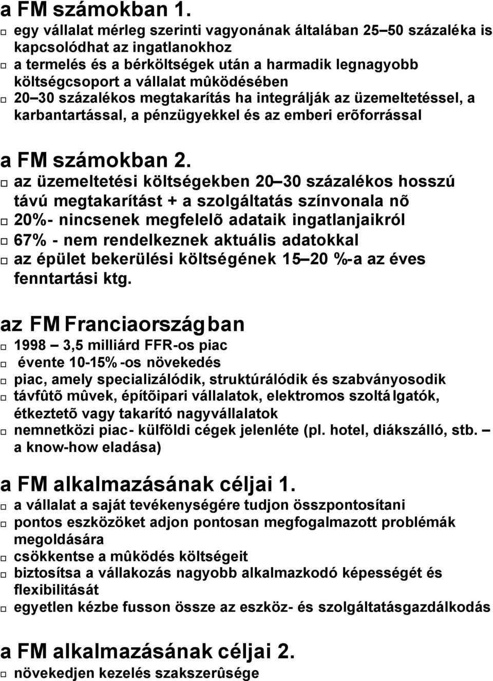 százalékos megtakarítás ha integrálják az üzemeltetéssel, a karbantartással, a pénzügyekkel és az emberi erõforrással a FM számokban 2.