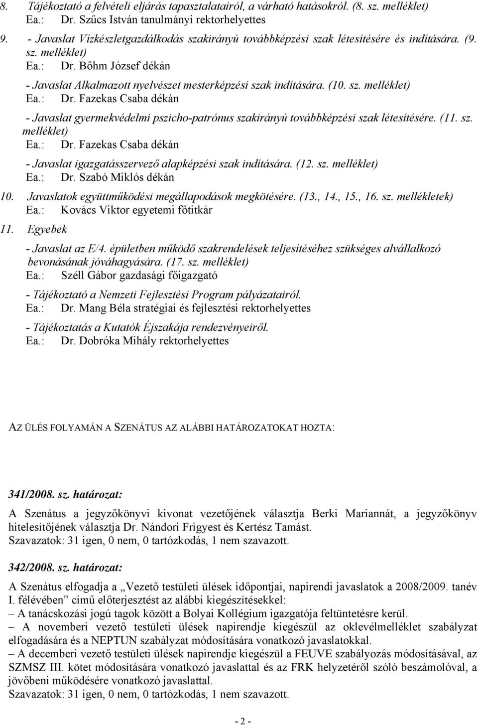 Bőhm József dékán - Javaslat Alkalmazott nyelvészet mesterképzési szak indítására. (10. sz. melléklet) Ea.: Dr.