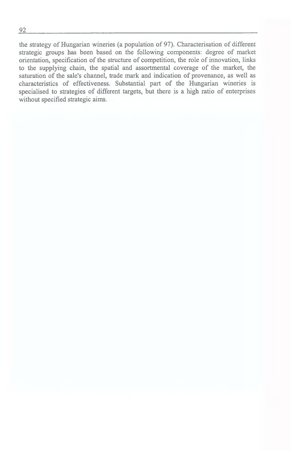 competition, the role of innovation, links to the supplying chain, the spatial and assortmental coverage of the market, the saturation of the sale's