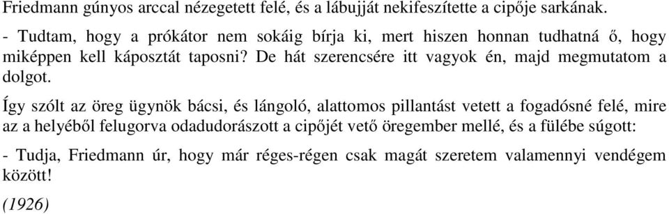 De hát szerencsére itt vagyok én, majd megmutatom a dolgot.