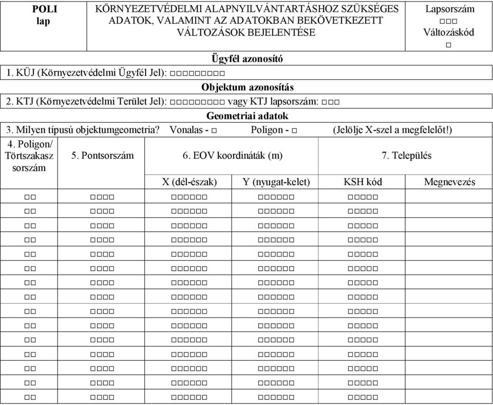 Terület Jel): vagy KTJ lapsorszám: Geometriai adatok 3 Milyen típusú objektumgeometria?