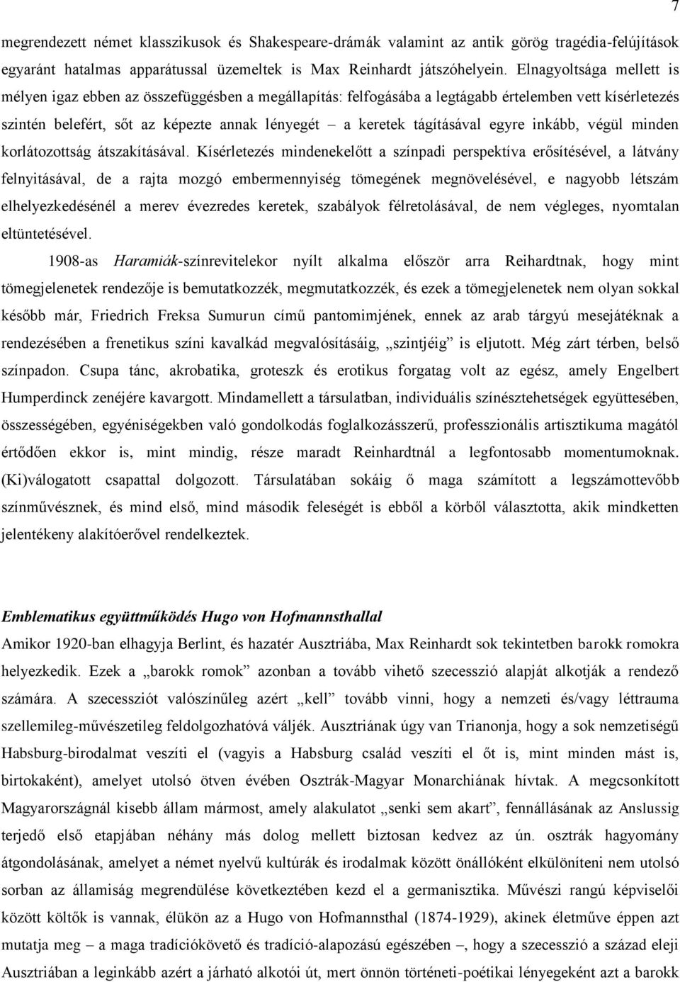 egyre inkább, végül minden korlátozottság átszakításával.