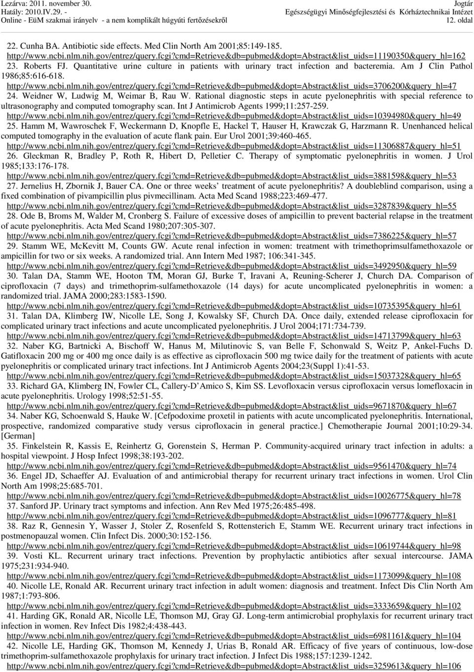 Am J Clin Pathol 1986;85:616-618. http://www.ncbi.nlm.nih.gov/entrez/query.fcgi?cmd=retrieve&db=pubmed&dopt=abstract&list_uids=3706200&query_hl=47 24. Weidner W, Ludwig M, Weimar B, Rau W.