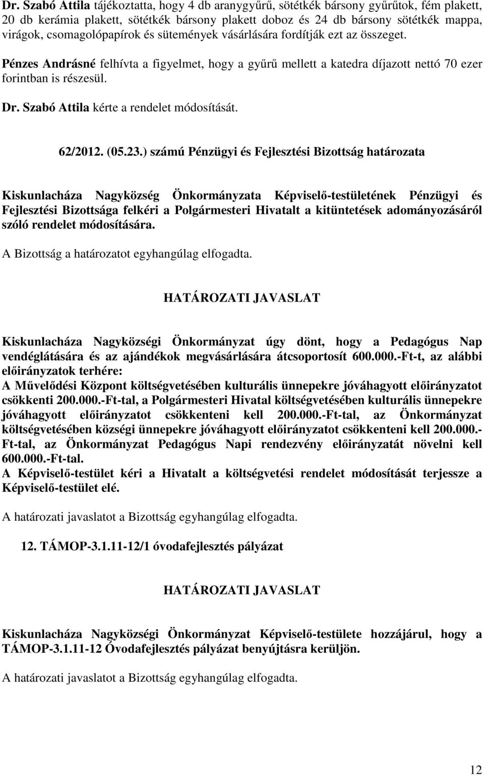 Szabó Attila kérte a rendelet módosítását. 62/2012. (05.23.