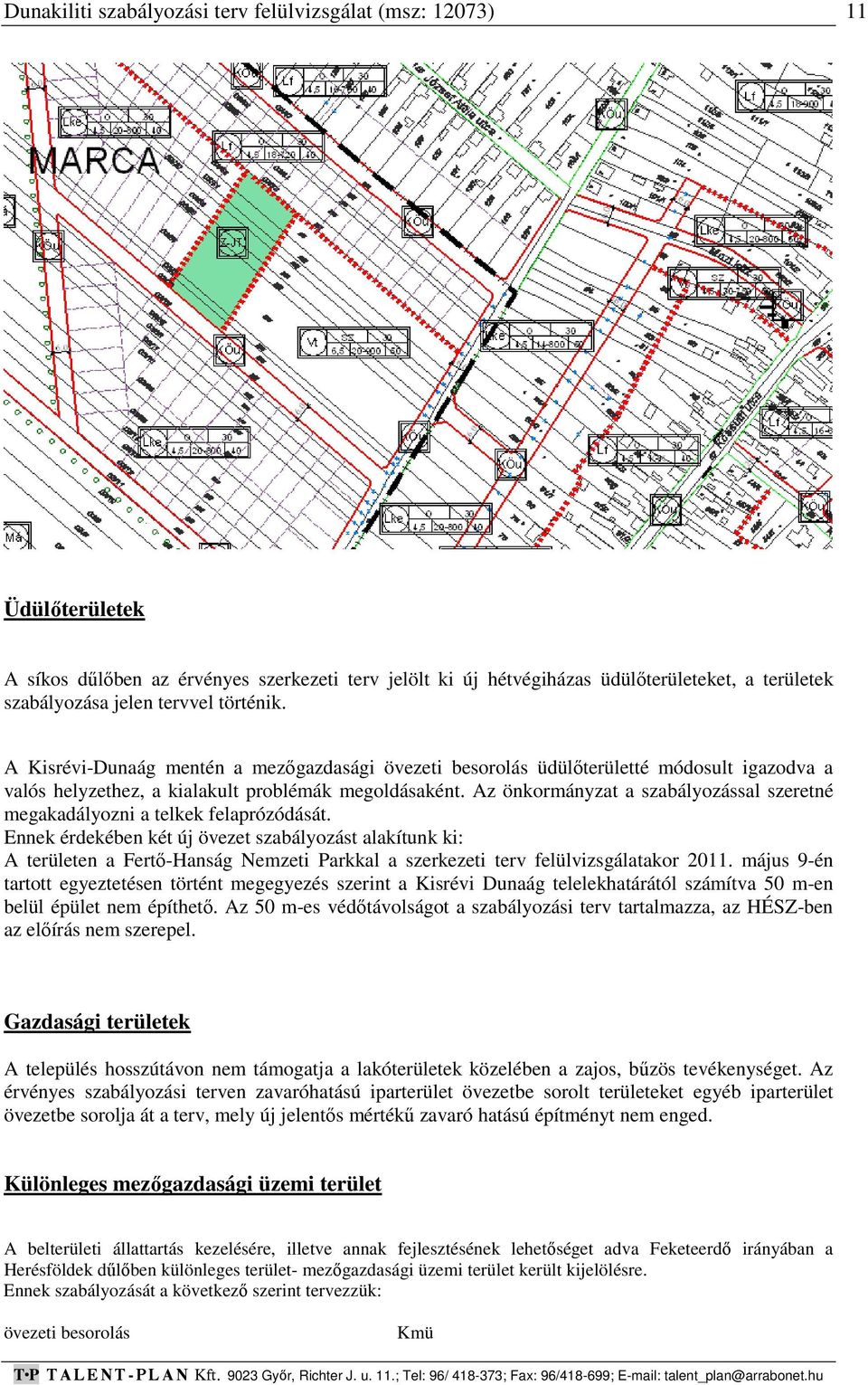 Az önkormányzat a szabályozással szeretné megakadályozni a telkek felaprózódását.