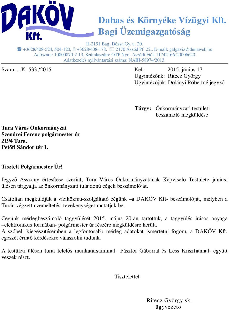 Ügyintéz nk: Ritecz György Ügyintéz jük: Dolányi Róbertné jegyz Tura Város Önkormányzat Szendrei Ferenc polgármester úr 2194 Tura, Pet fi Sándor tér 1.