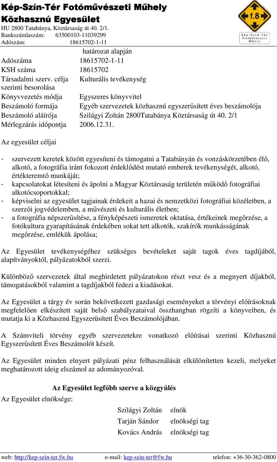 Zoltán 2800Tatabánya Köztársaság út 40. 2/1 Mérlegzárás idıpontja 2006.12.31.