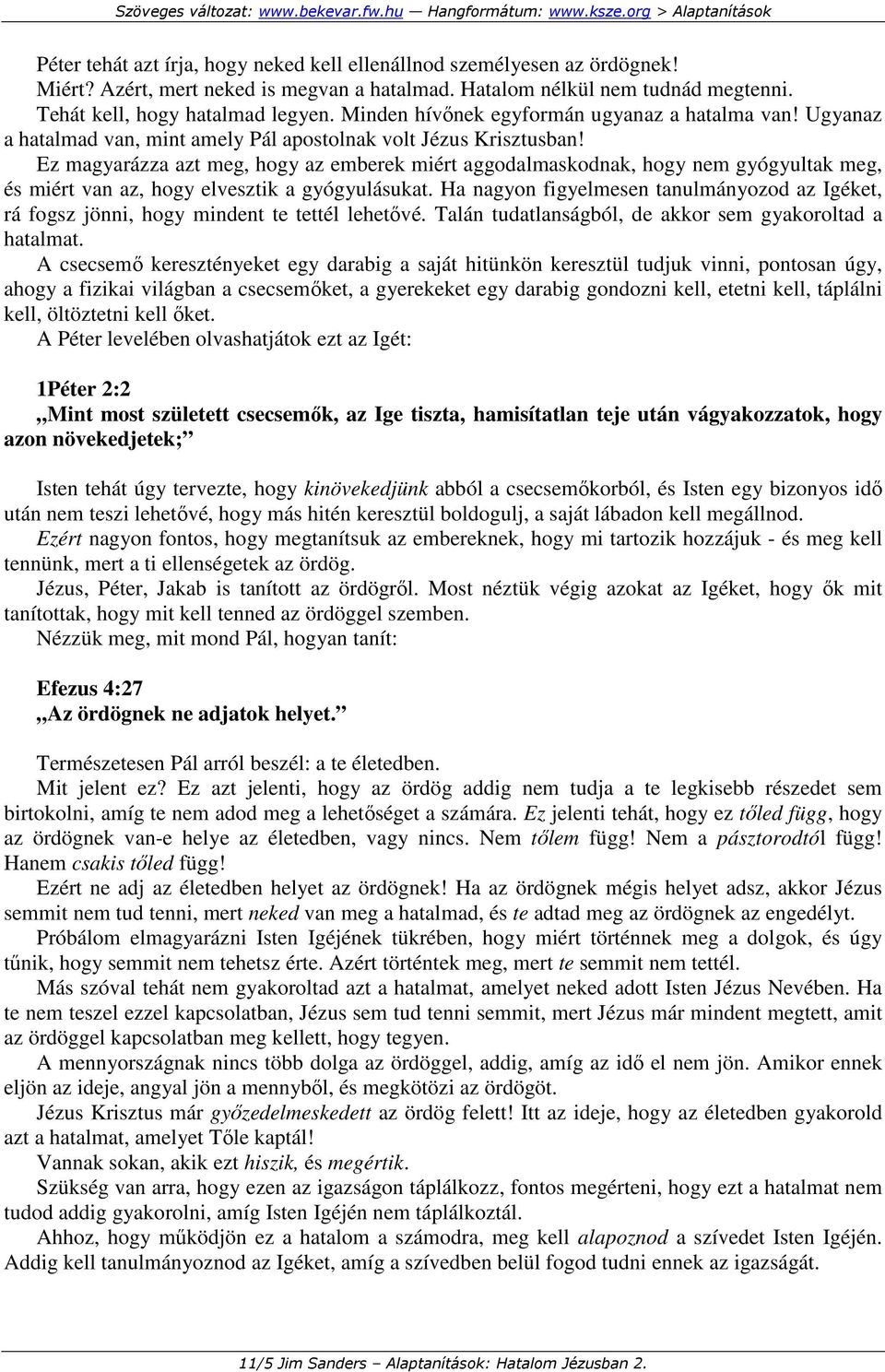 Ez magyarázza azt meg, hogy az emberek miért aggodalmaskodnak, hogy nem gyógyultak meg, és miért van az, hogy elvesztik a gyógyulásukat.