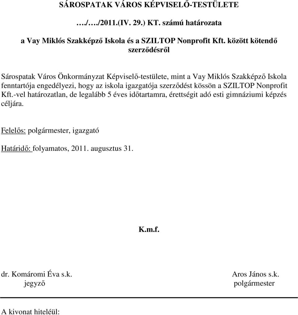 iskola igazgatója szerzıdést kössön a SZILTOP Nonprofit Kft.