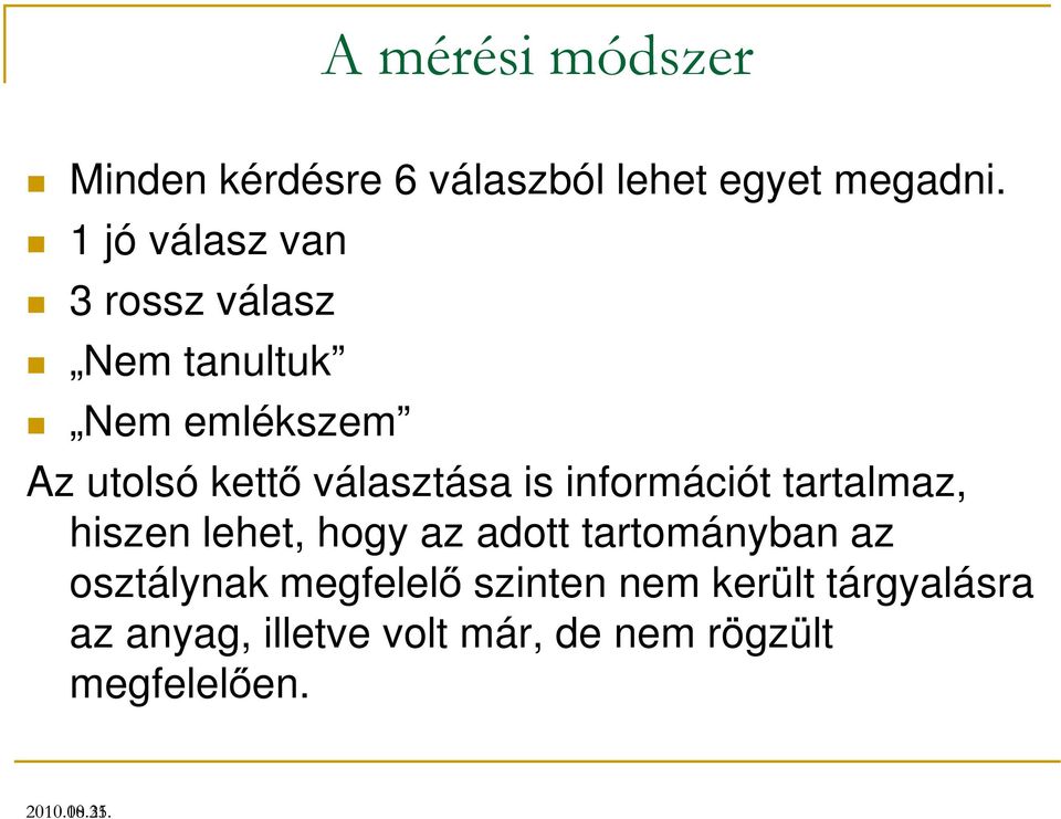 választása is információt tartalmaz, hiszen lehet, hogy az adott tartományban az