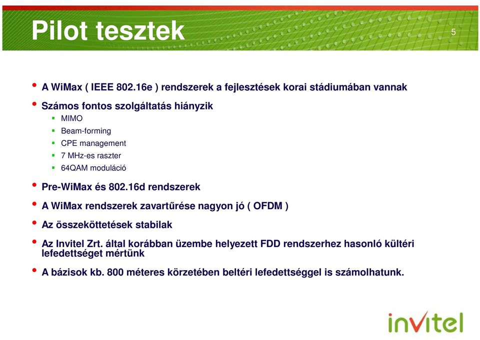 management 7 MHz-es raszter 64QAM moduláció Pre-WiMax és 802.