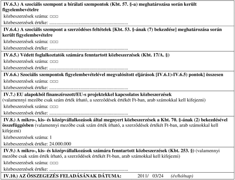 6.1)-IV.6.5) pontok] összesen IV.7.