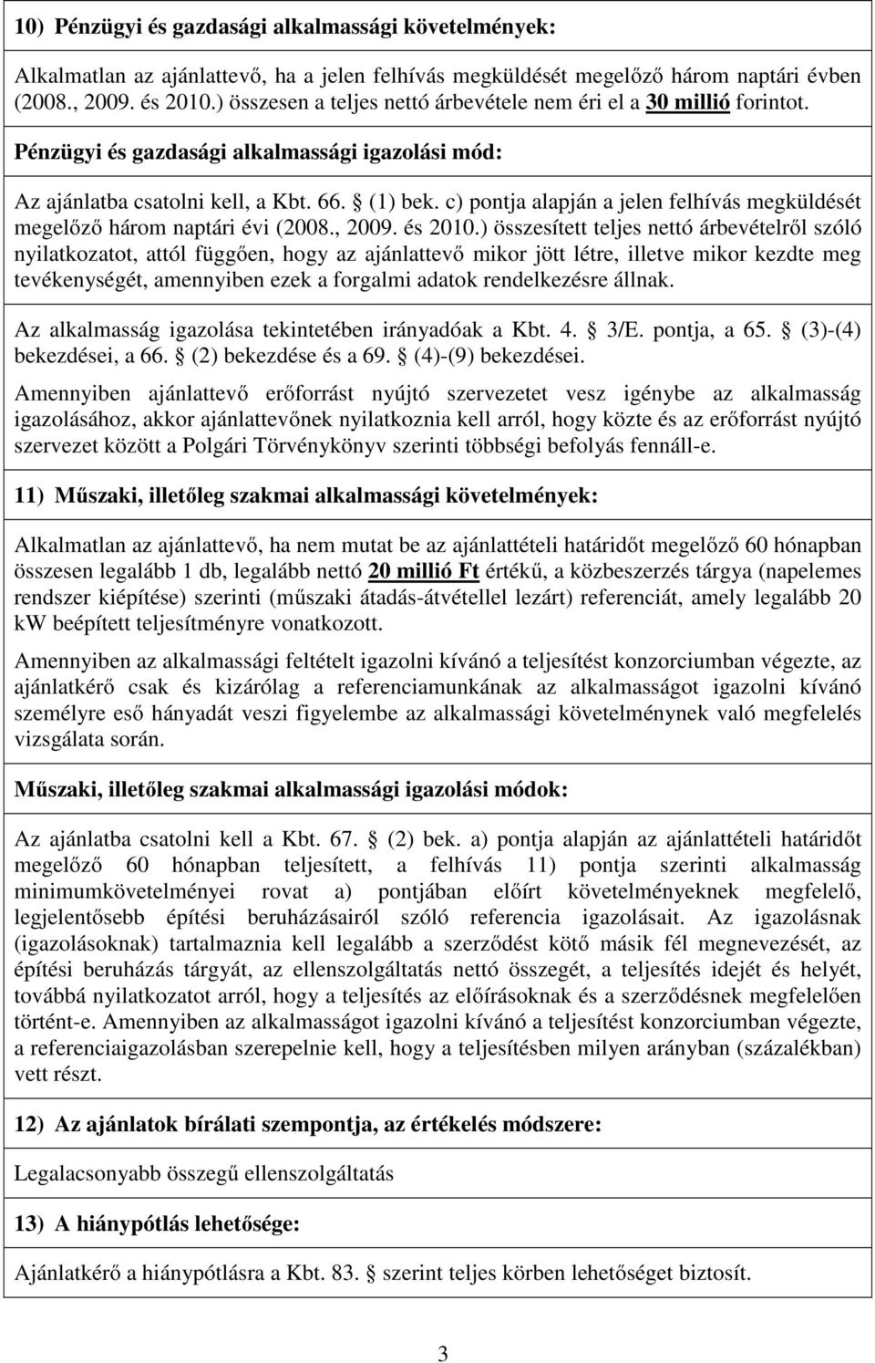 c) pontja alapján a jelen felhívás megküldését megelőző három naptári évi (2008., 2009. és 2010.