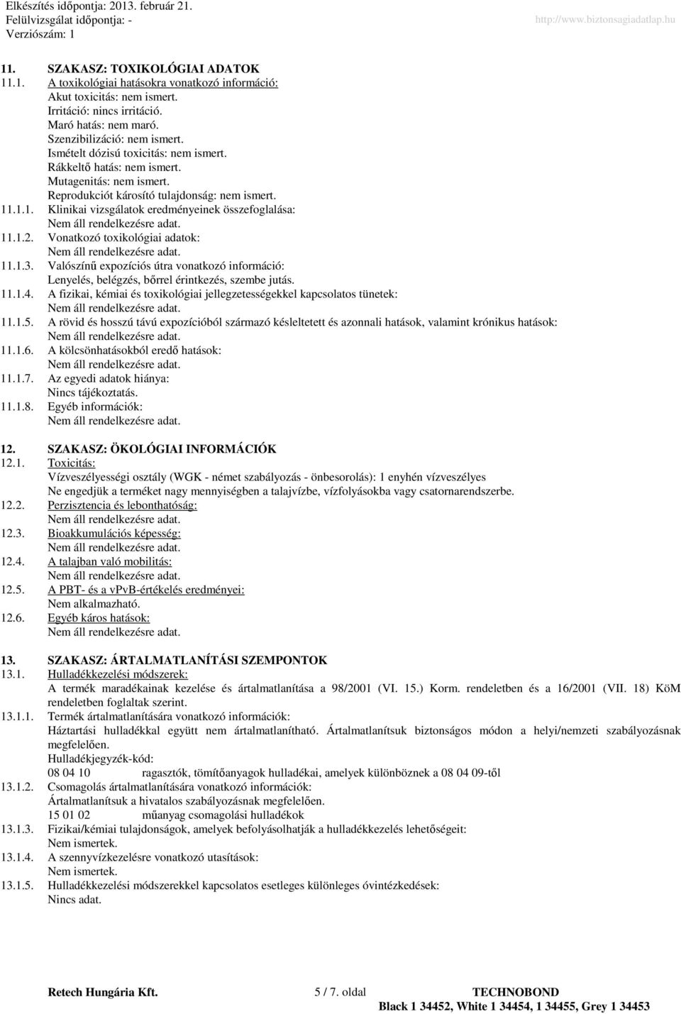 .1.1. Klinikai vizsgálatok eredményeinek összefoglalása: 11.1.2. Vonatkozó toxikológiai adatok: 11.1.3.