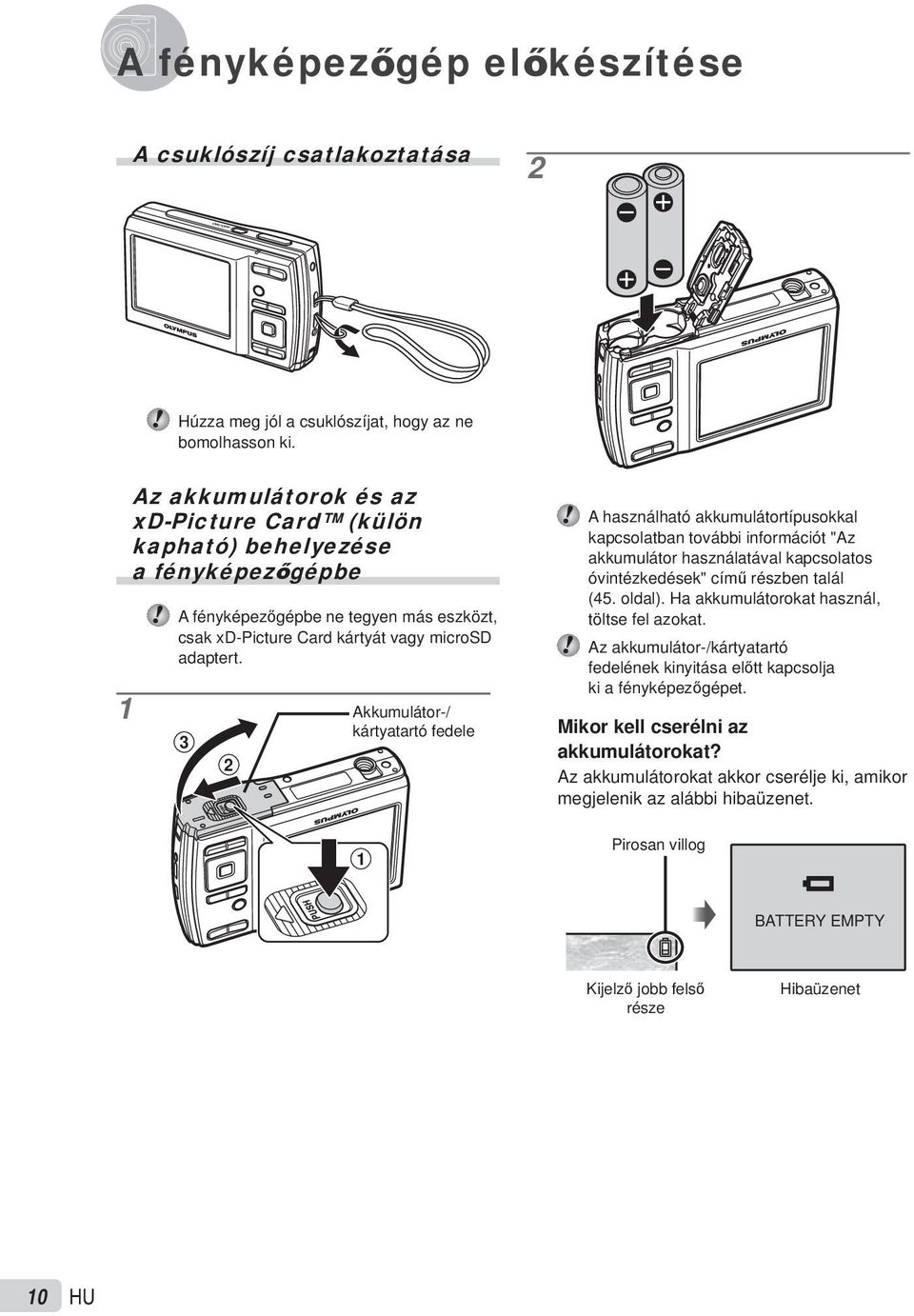 3 2 Akkumulátor-/ kártyatartó fedele 1 A használható akkumulátortípusokkal kapcsolatban további információt "Az akkumulátor használatával kapcsolatos óvintézkedések" című részben talál (45. oldal).