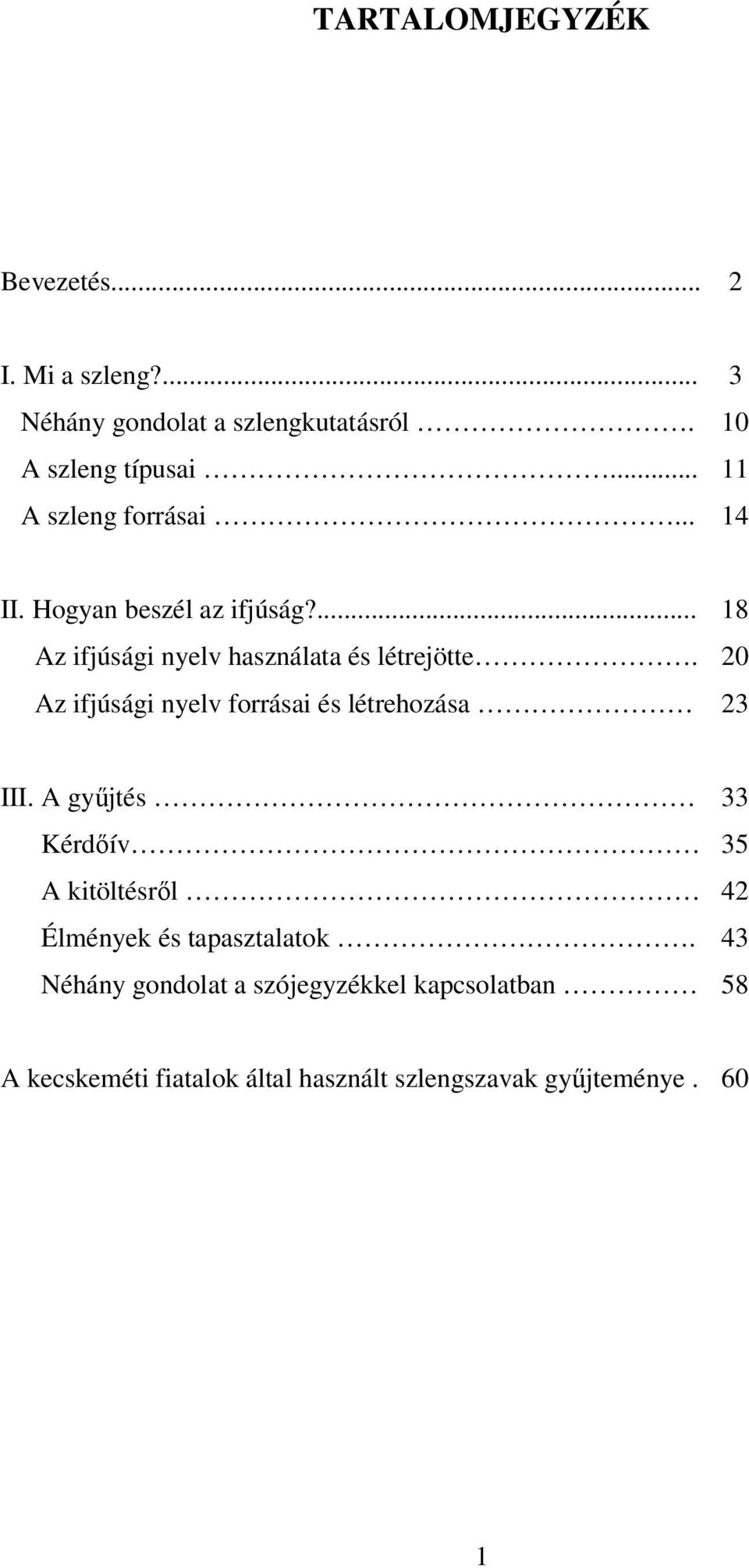 20 Az ifjúsági nyelv forrásai és létrehozása 23 III.