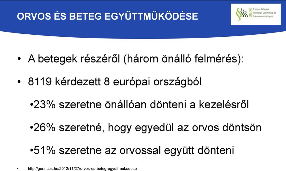 kezelésről 26% szeretné, hogy egyedül az orvos döntsön 51% szeretne az