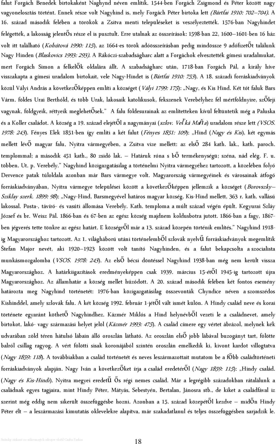 1576-ban Nagyhindet felégették, a lakosság jelentős része el is pusztult.