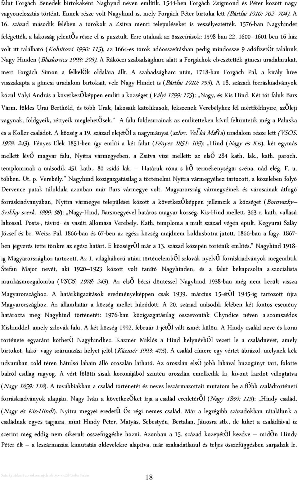 1576-ban Nagyhindet felégették, a lakosság jelentős része el is pusztult.