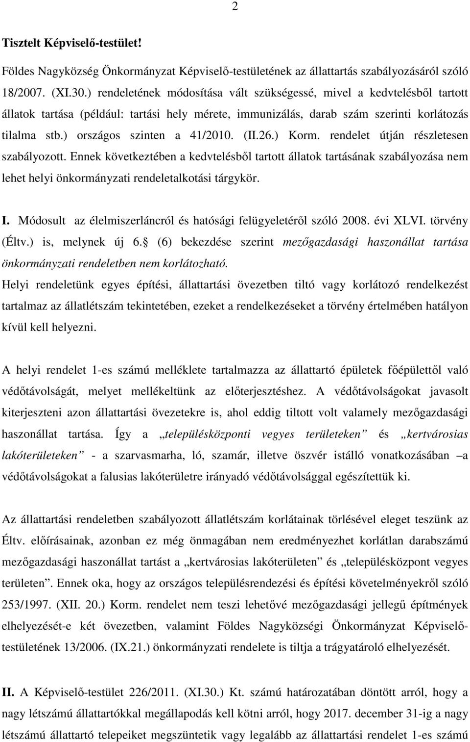 ) országos szinten a 41/2010. (II.26.) Korm. rendelet útján részletesen szabályozott.