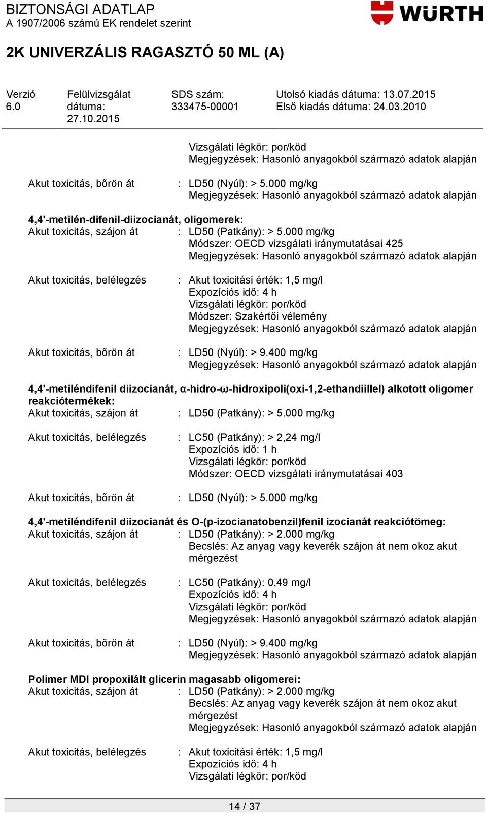 Szakértői vélemény : LD50 (Nyúl): > 9.