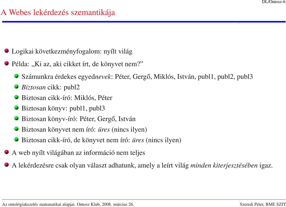 könyv: publ1, publ3 Biztosan könyv-író: Péter, Gergő, István Biztosan könyvet nem író: üres (nincs ilyen) Biztosan cikk-író, de könyvet nem író: